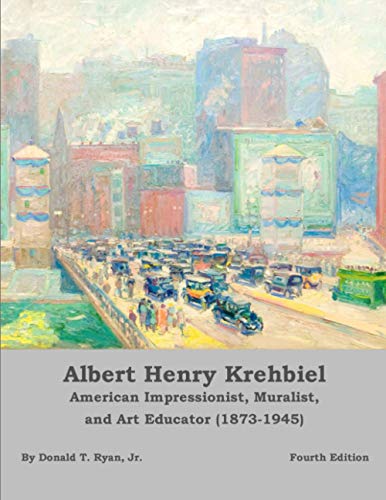 Beispielbild fr Albert Henry Krehbiel: American Impressionist, Muralist, and Art Educator (1873-1945) . [Fourth Edition] zum Verkauf von Better World Books