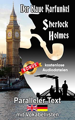 Beispielbild fr Der blaue Karfunkel: Ein Sherlock Holmes Abenteuer - A1 A2 Zweisprachig Deutsch Englisch - Mit nebeneinander angeordneten  bersetzung - Paralleler . Buch (Die Abenteuer des Sherlock Holmes) zum Verkauf von AwesomeBooks