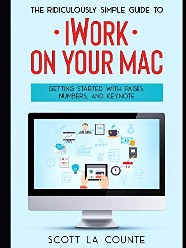Stock image for The Ridiculously Simple Guide to iWorkFor Mac: Getting Started With Pages, Numbers, and Keynote for sale by Buchpark