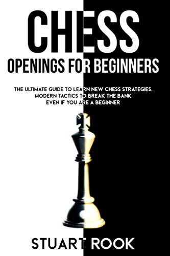 Stock image for CHESS OPENINGS FOR BEGINNERS The Ultimate Guide to Learn New Chess Strategies Modern Tactics to Break The Bank Even if You Are a Beginner for sale by PBShop.store US