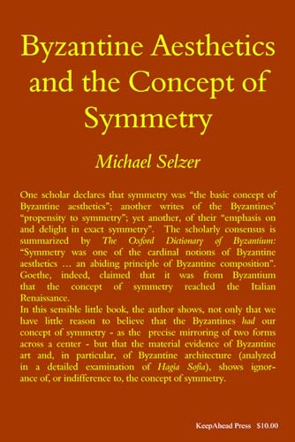 Imagen de archivo de Byzantine Aesthetics and the Concept of Symmetry a la venta por Arundel Books