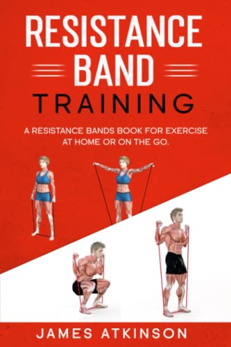 Beispielbild fr Resistance band Training: A Resistance Bands Book For Exercise At Home Or On The Go.: 4 (Home Workout & Weight Loss Success) zum Verkauf von AwesomeBooks
