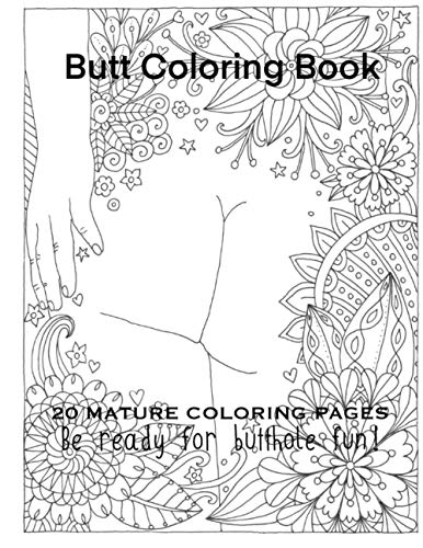 Stock image for Butt Coloring Book 20 Mature Coloring Pages Be Ready For Butthole Fun! for sale by Ria Christie Collections