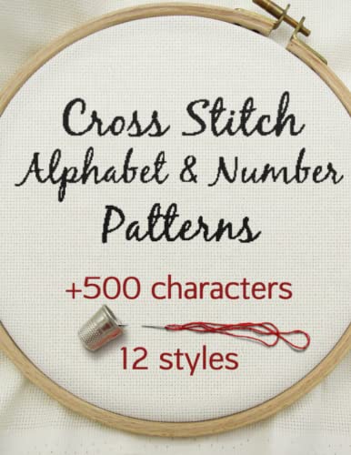 9798711573975: Cross Stitch Alphabet & Number Patterns: Counted Cross Stitch Alphabet Letters and Numbers Simple Patterns in 12 Font Styles to Make your Own Quotes