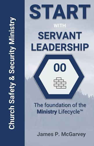 Beispielbild fr Servant Leadership: The Foundation of the Church Safety & Security Lifecyle zum Verkauf von GreatBookPrices