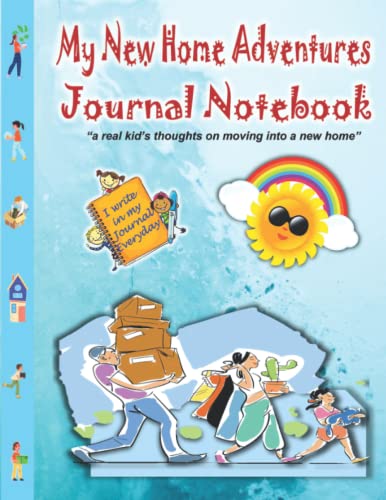 Imagen de archivo de My New Home Adventures Journal Notebook: Journal Activity Notebook for Kids to Express their Thoughts and Feelings Regarding Moving into a New Home. a la venta por Red's Corner LLC