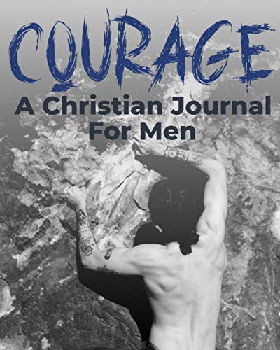 Beispielbild fr Courage - A Christian Journal for Men: A Christian Gratitude and Mindfulness Journal to Encourage Positive Habits and Gain Stress Relief zum Verkauf von GreatBookPrices