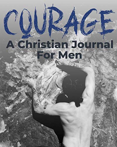 Stock image for Courage - A Christian Journal for Men: A Christian Gratitude and Mindfulness Journal to Encourage Positive Habits and Gain Stress Relief for sale by GreatBookPrices