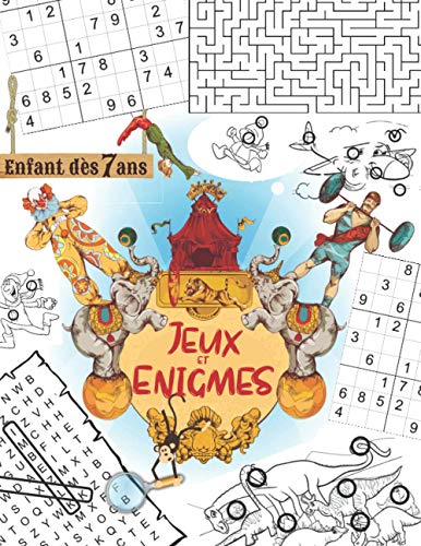 Jeux et énigmes: Mon grand livre de jeux pour enfant dès 7 ans: Mots mêlés,  Trouve les différences, Sudoku, Jeux de labyrinthe, 160 jeux éducatifs pour  filles et garçons. (French Edition) 