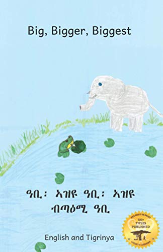 Beispielbild fr Big, Bigger, Biggest: The Frog That Tried To Outgrow the Elephant in Tigrinya and English zum Verkauf von GreatBookPrices