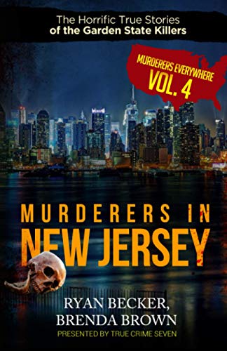 9798712391066: Murderers In New Jersey: The Horrific True Stories of the Garden State Killers: 4 (Murderers Everywhere)
