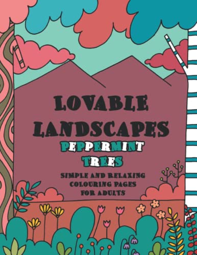 Stock image for Lovable Landscapes: Peppermint Trees - Simple and Relaxing Colouring Pages for Adults: Easy to Colour Wide Open Countryside Forest Colouring Book (Paperback) for sale by Book Depository International