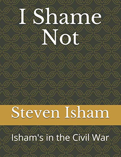 Beispielbild fr I Shame Not: Ishams in the Civil War zum Verkauf von Big River Books