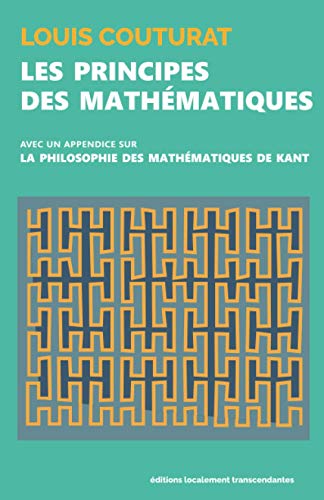 Beispielbild fr LES PRINCIPES DES MATHMATIQUES: avec un Appendice sur LA PHILOSOPHIE DES MATHMATIQUES DE KANT (French Edition) zum Verkauf von Gallix