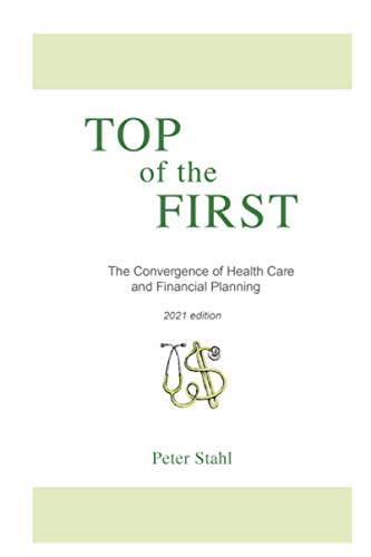 Stock image for Top of the First: The Convergence of Health Care and Financial Planning 2021 edition for sale by Big River Books