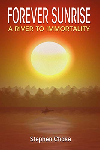 Stock image for FOREVER SUNRISE: A River to Immortality for sale by Better World Books: West