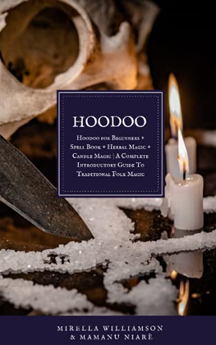 9798712917501: HOODOO: 4 BOOKS IN 1 Hoodoo for Beginners + Spell Book + Herbal Magic + Candle Magic | A Complete Introductory Guide To Traditional Folk Magic