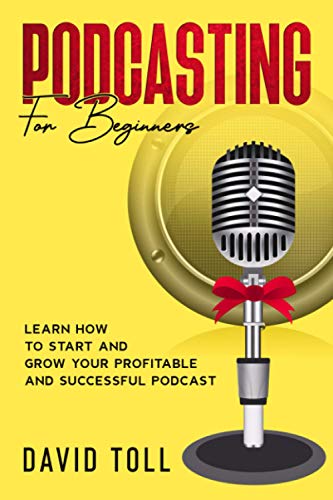 9798713263256: Podcasting for Beginners: Learn how to Start and Grow your Profitable and Successful Podcast