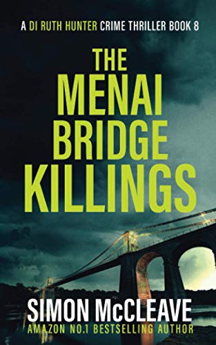 Stock image for The Menai Bridge Killings: A Snowdonia Murder Mystery Book 8 (A DI Ruth Hunter Crime Thriller) for sale by Friends of  Pima County Public Library