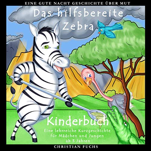 Beispielbild fr Eine Gute Nacht Geschichte ber Mut: Das hilfsbereite Zebra: Kinderbuch - Eine lehrreiche Kurzgeschichte fr Mdchen und Jungen ab 3 Jahren zum Verkauf von Buchpark