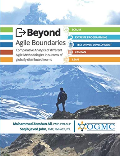 9798713916992: Beyond Agile Boundaries: Comparative Analysis of different Agile Methodologies in success of globally distributed teams