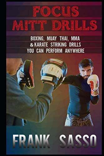 Beispielbild fr Focus Mitt Drills: Boxing, Muay Thai, MMA & Karate Striking Drills You Can Perform Anywhere zum Verkauf von GreatBookPrices