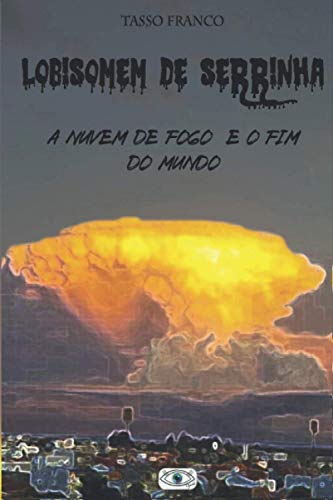 Stock image for O Lobisomem de Serrinha - A Nuvem de Fogo e o Fim do Mundo (Portuguese Edition) for sale by HPB Inc.