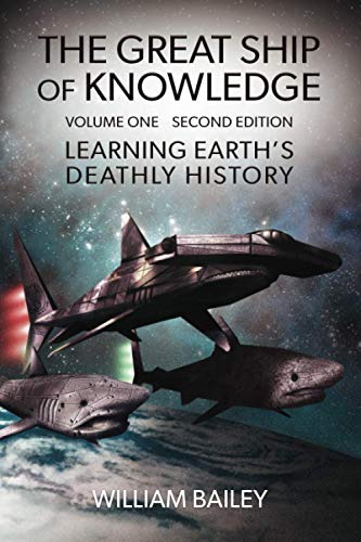 Beispielbild fr The Great Ship of Knowledge: Learning Earths Deathly History (Parts 1-3, Complete Volume 1): A Virtual Reality Post-Apocalyptic Sci-Fi Adventure zum Verkauf von gwdetroit