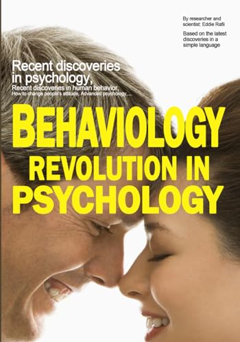 Stock image for Behaviology Revolution in Psychology: Recent discoveries in psychology, Recent discoveries in human behavior, How to change people's attitude, Advance for sale by GreatBookPrices