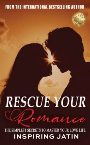 Stock image for Rescue Your Romance: The Simplest Secrets To Master Your Love Life for sale by Ria Christie Collections