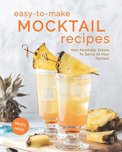 9798714296536: Easy-To-Make Mocktail Recipes: Non Alcoholic Drinks To Serve At Your Parties!