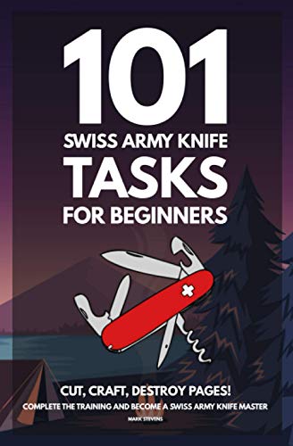 9798714455940: 101 Swiss Army Knife Tasks for Beginners: The Essential Manual for your first Pocket Knife - Amazing Hand Book Guide