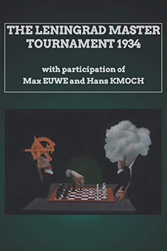 Stock image for The Leningrad Master Tournament 1934: with participation of Max Euwe and Hans Kmoch for sale by GreatBookPrices