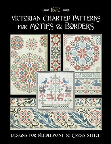Imagen de archivo de Victorian Charted Patterns for Motifs & Borders: Designs for Needlepoint & Cross Stitch a la venta por GreatBookPrices