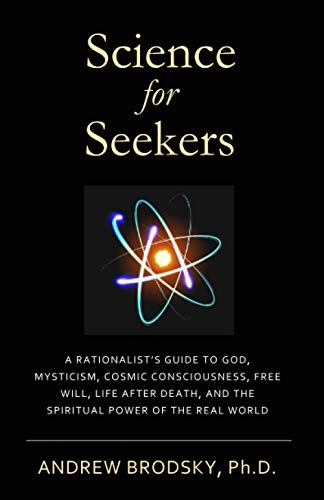 Stock image for Science for Seekers: A Rationalist's Guide to God, Mysticism, Quantum Consciousness, Free Will, Life After Death, and the Spiritual Power of the Real World for sale by Ria Christie Collections