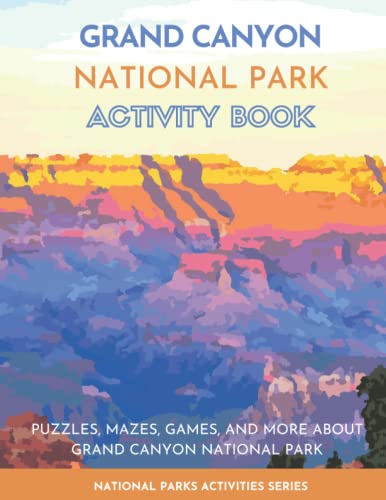 Stock image for Grand Canyon National Park Activity Book: Puzzles, Mazes, Games, and More About Grand Canyon National Park (National Parks Activity Series) for sale by Goodwill Books