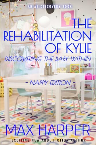 Imagen de archivo de The Rehabilitation of Kylie - nappy edition: Discovering the baby within a la venta por Chiron Media