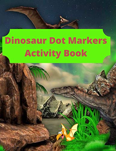 9798714947223: Dinosaur Dot Markers Activity Book: 8.5 X 11 cute book markers, toddler books under 5 dollars, coloring notbook