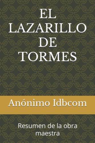 Stock image for EL LAZARILLO DE TORMES: Obras maestras de la literatura, en menos de una hora de lectura (Resumen de las obras maestras de la literatura) (Spanish Edition) for sale by California Books