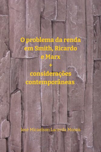 Beispielbild fr O problema da renda em Smith, Ricardo e Marx + considera??es contempor?neas zum Verkauf von PBShop.store US