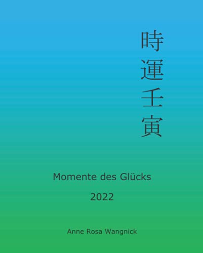 Beispielbild fr Momente des Glcks 2022: Feng Shui und Ba Zi Kalender fr das Jahr des Wasser Tigers zum Verkauf von medimops