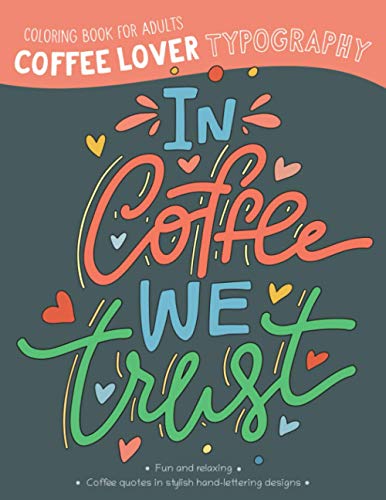 Stock image for Coffee Lover Typography Coloring Book for Adults: In Coffee We Trust for sale by California Books