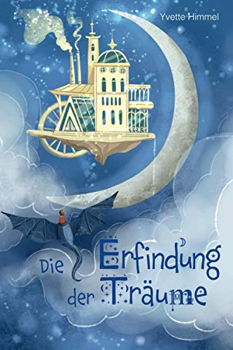 9798715208781: Die Erfindung der Trume: Eine besondere Gute Nacht Geschichte ber die Magie der Trume (Vorlesebuch fr Kinder ab 6 Jahre) (German Edition)