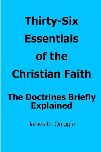 Beispielbild fr Thirty-Six Essentials of the Christian Faith: The Doctrines Briefly Explained zum Verkauf von California Books