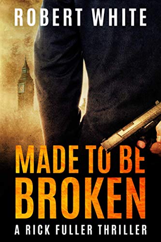 Stock image for Made to be Broken: SAS hero turns Manchester hitman (A Rick Fuller Thriller) for sale by AwesomeBooks