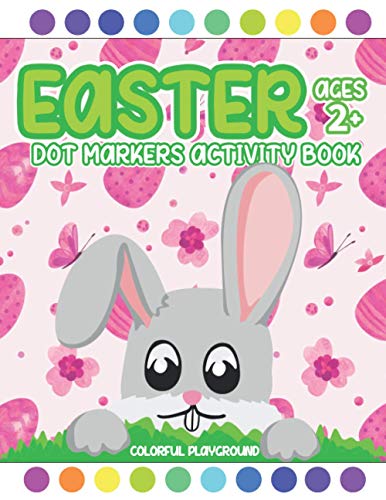 Stock image for Easter Dot Markers Activity Book Ages 2+: Easy Toddler and Preschool Kids Coloring (Easter Dot Marker Coloring) for sale by Ria Christie Collections