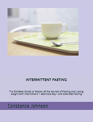 Imagen de archivo de Intermittent Fasting: The Simplest Guide to Master all the secrets of Fasting and Losing weight with intermittent + alternate-day+ and exten a la venta por GreatBookPrices