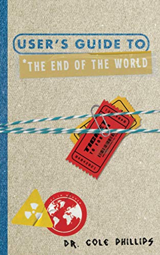 Stock image for User's Guide to the End of the World: Your Manual for Surviving and Thriving in the Last Days for sale by HPB-Diamond