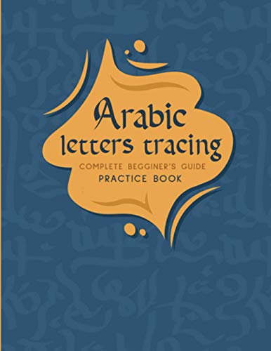 Stock image for Arabic Letters Tracing Complete Begginer's Guide Practice Book for sale by GreatBookPrices