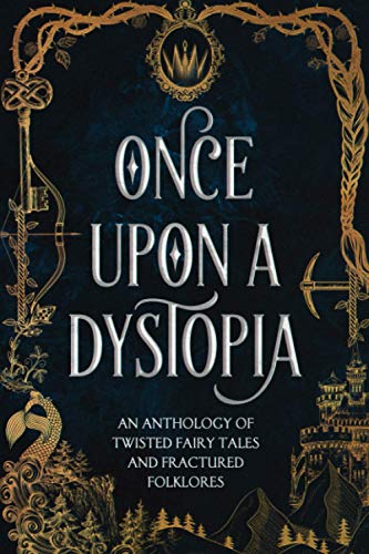 9798715824974: Once Upon A Dystopia: An Anthology of Twisted Fairy Tales and Fractured Folklore